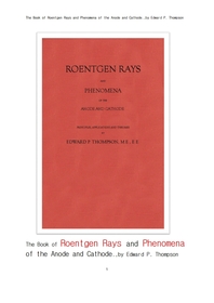 Ʈռ, X ʱ 缱.The Book of Roentgen Rays and Phenomena of the Anode and Cathode.,by Edward P. Thompson